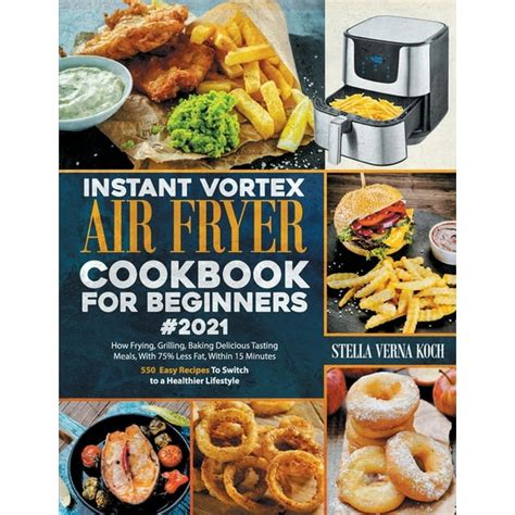 Instant Vortex Air Fryer Cookbook For Beginners 2021 How Frying