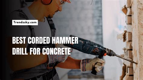 Best Corded Hammer Drill For Concrete Trendzsky Blog