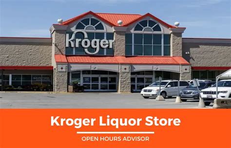 Kroger Liquor Store Hours: Opening, Closing & Holidays Hours | February 2024