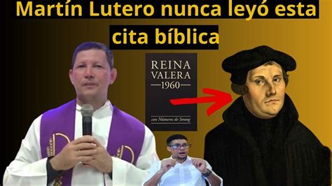 Mart N Lutero Nunca Ley Esta Cita B Blica Padre Luis Toro Buscando La