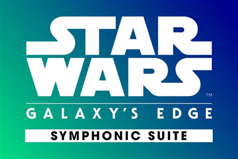 Star Wars Galaxys Edge Symphonic Suite From John Willams Available