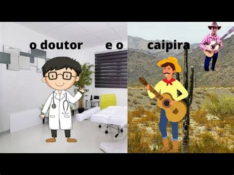 O Doutor E O Caipira - O DOUTOR E O CAIPIRA - YouTube