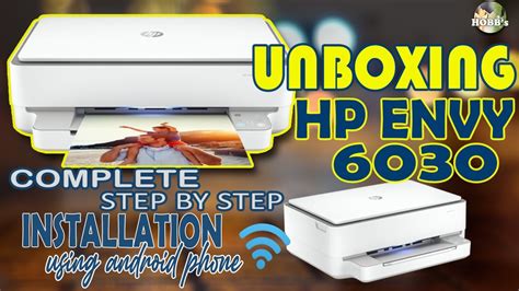 Unboxing Hp Envy 6030 Printer Step By Step Complete Installation Using Your Android Phone