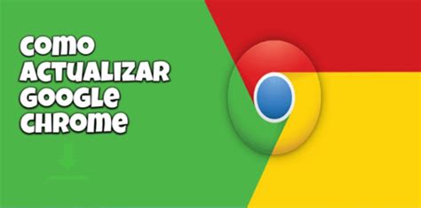 C Mo Actualizar Google Chrome A La Ltima Versi N Gratis