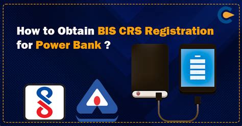 How To Get Bis Crs Registration For Power Bank Corpbiz