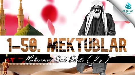 MEKTÛBÂT 1 50 MEKTUBLAR Muhammed Esad Erbili Hazretleri K s YouTube