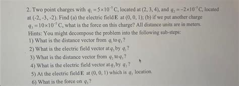 Solved 2 Two Point Charges With Q15×10−5c Located At