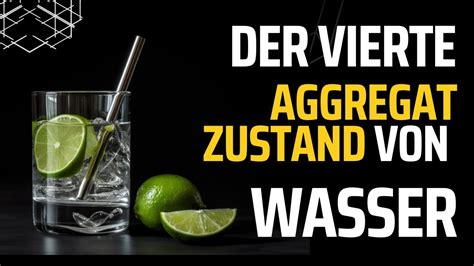 Der Vierte Aggregatzustand Von Wasser Wasser Ist Leben Youtube