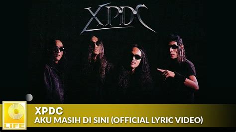 XPDC Aku Masih Di SIni Official Lyric Video YouTube