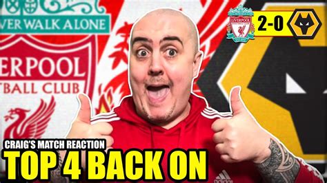 LIVERPOOL WIN MEANS TOP 4 IS ON Liverpool 2 0 Wolves Reaction YouTube