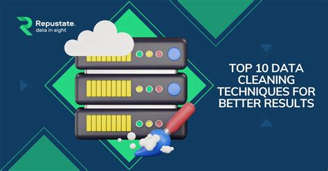 Top 10 Data Cleaning Techniques for Better Results