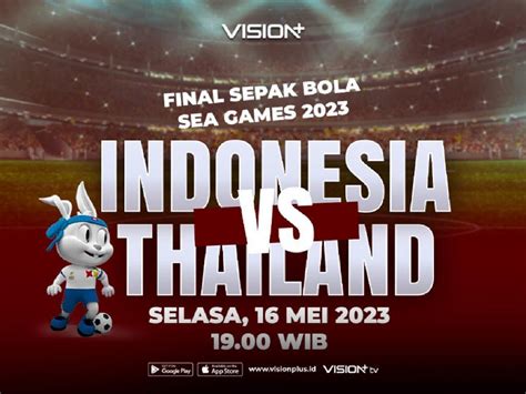 Saksikan Laga Timnas Indonesia U 22 Vs Thailand Di Final Sepakbola Sea