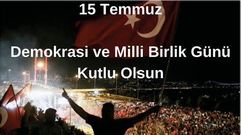 15 Temmuz Demokrasi ve Milli Birlik Günü Kutlu Olsun Unutma Unutturma