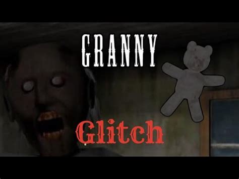 Granny Teddy Bear Glitch Youtube