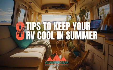 8 Tips To Keep Your RV Cool In Summer Glamper Gear