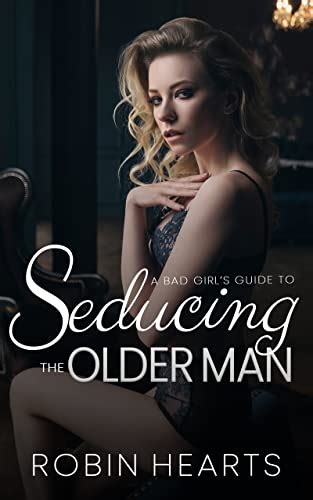 Seducing The Older Man A Best Friends Brother Single Dad Story By Robin Hearts Goodreads