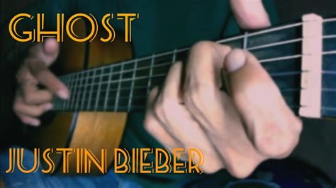 Ghost Justin Bieber Fingerstyle Guitar Cover Youtube