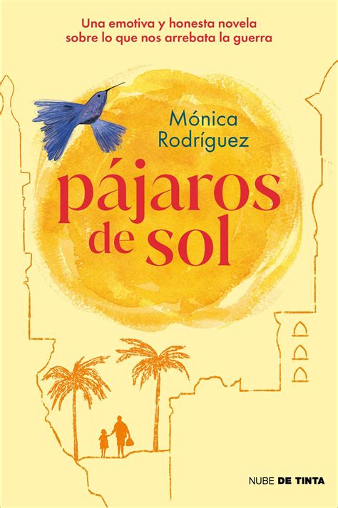 Pájaros de sol Una emotiva y honesta novela sobre lo que nos arrebata