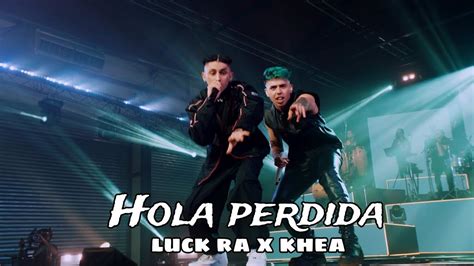 Luck Ra Khea Hola Perdida Letra Youtube