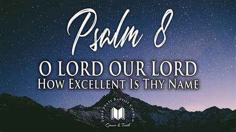 O Lord Our Lord How Excellent Is Thy Name Psalm 8 YouTube