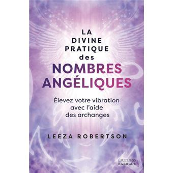 La Divine Pratique Des Nombres Ang Liques Levez Votre Vibration Avec