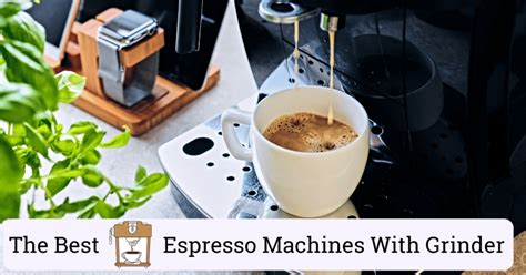 The 5 Best Espresso Machines With Grinder (Barista Picks)