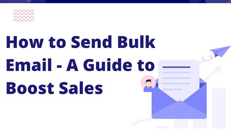 How To Send Bulk Email A Comprehensive Guide To Boost Sales