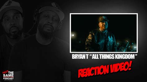 Bryan T All Things Kingdom Reaction Video Youtube