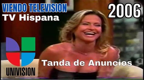 VIENDO TV Univision Tanda De ANUNCiOS En 2006 YouTube