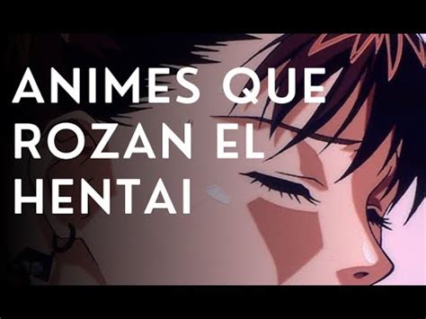 Animes Que Rozan El H3ntai YouTube