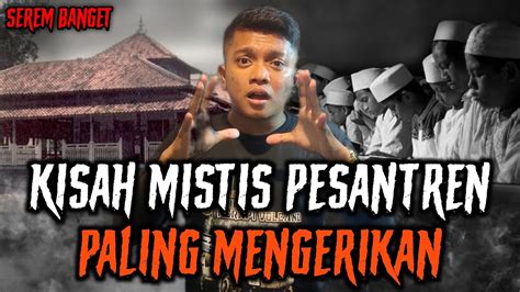 Sekali Berulah Di Pesantren Ini Akan Tew S Asli Merinding Youtube