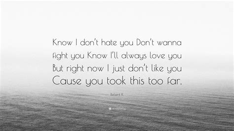 Relient K Quote: “Know I don’t hate you Don’t wanna fight you Know I’ll ...