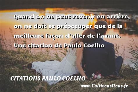 Quand On Ne Peut Revenir En Citations Paulo Coelho Cultivons Nous