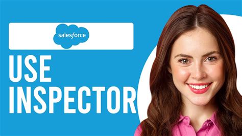 How To Use Salesforce Inspector A Complete Guide For Using Your