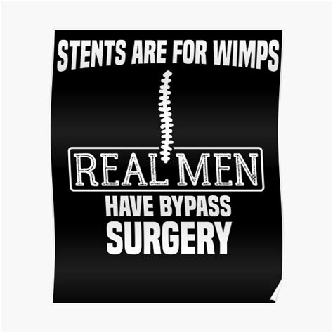 Stents Are For Wimps Real Men Have Bypass Open Heart Surgery Poster