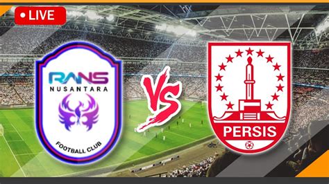 Rans Nusantara Fc Vs Persis Solo Fc Live Match Score Streaming