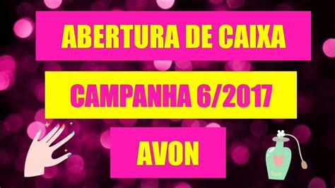 Abertura Da Caixa AVON Campanha 6 2017 BRINDE MARK YouTube