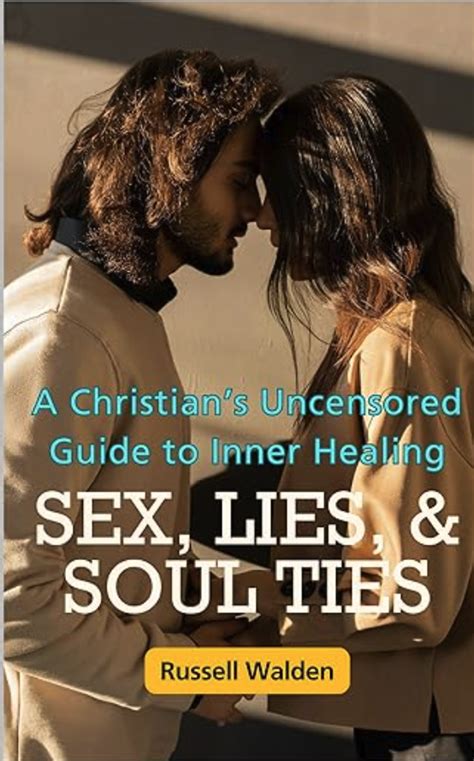 Sex Lies And Soul Ties A Christians Uncensored Guide To Inner Healing PDF Free Fathers