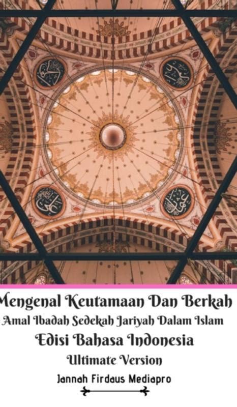 Mengenal Keutamaan Dan Berkah Amal Ibadah Sedekah Jariyah Dalam Islam