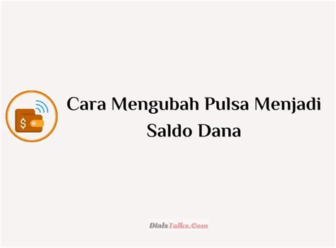 Cara Mengubah Pulsa Menjadi Saldo Dana Mudah Dan Praktis