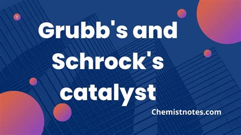 Grubb's catalyst and Schrock's catalyst - Chemistry Notes