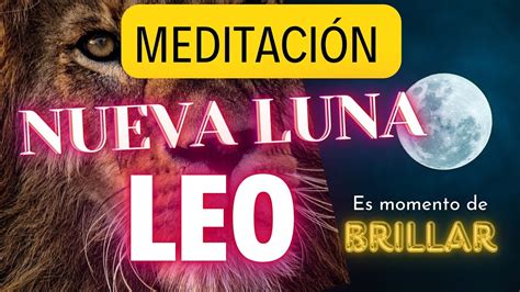 Meditaci N Luna Nueva En Leo El Momento De Brillar Es Ahora De