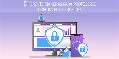 Diferente Maneras Para Protegerse Contra El Ciberdelito El Blog De