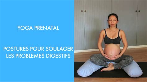 Postures Pour Soulager Les Problèmes Digestifs Youtube