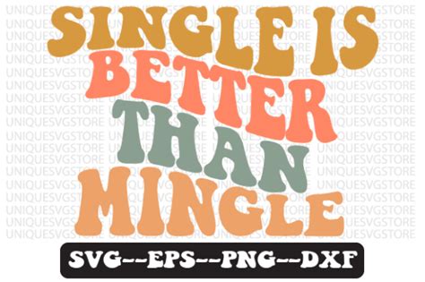 Single Is Better Than Mingle Wavy Svg Graphic By Uniquesvgstore