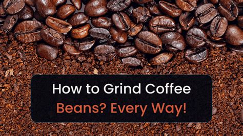 How To Grind Coffee Beans Every Way Possible