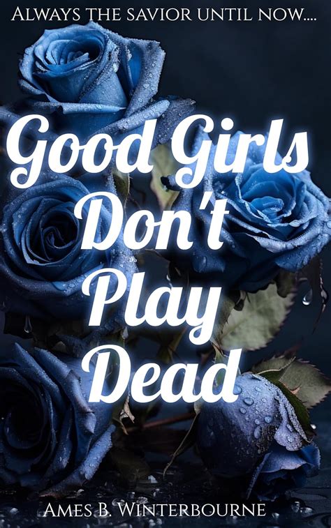 Good Girls Dont Play Dead Dead Girls Book 2 Kindle Edition By Winterbourne Ames B