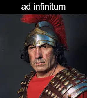 What does the Latin term "ad infinitum" mean?