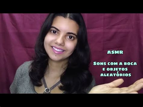 Asmr Sons De Boca Tapping E Objetos Aleat Rios