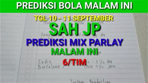 Prediksi Bola Malam Ini Tgl September Prediksi Mix Parlay